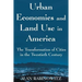 Urban Economics and Land Use in America: The Transformation of Cities in the Twentieth Century: The Transformation of Cities in the Twentieth Century