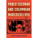 Pablo Escobar and Colombian Narcoculture
