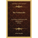 The Violoncello: Its History, Selection, And Adjustment (1921)
