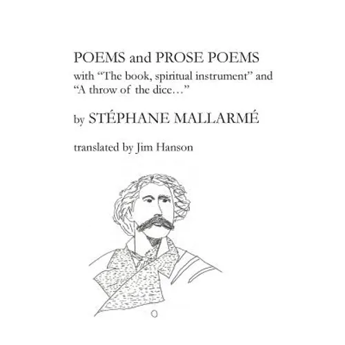 Poems and Prose Poems: with "The book, spiritual instrument" and "A throw of the dice. . ."