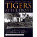 Germany's Tiger Tanks Series Tigers at the Front: A Photo Study