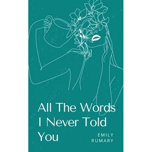 All The Words I Never Told You