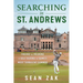 Searching in St. Andrews: Finding the Meaning of Golf During the Game's Most Turbulent Summer