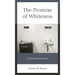 The Promise of Whiteness: Its Past and Its Future