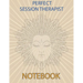 Perfect Session Therapist Notebook: Notebook for Therapist Counselors Coaches and Social Worker The most all-in-one Recommended Logbook by professiona