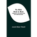 The Bible Book By Book; A Manual For The Outline Study Of The Bible By Books