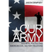Our Army: Soldiers, Politics, and American Civil-Military Relations