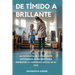 De Tímido A Brillante: De Tímido A Brillante Un Programa De 21 Días Con 39 Actividades Divertidas Para Aumentar La Confianza Social De Su Hijo