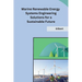 Marine Renewable Energy Systems Engineering Solutions for a Sustainable Future