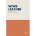 Wives Leading: An Unusual Book on Biblical Leadership