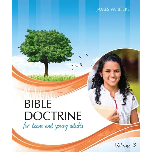 Bible Doctrine for Teens and Young Adults, Volume 3