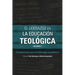 El liderazgo en la educación teológica, volumen 1: Fundamentos para el liderazgo académico