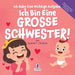 Ich Habe Eine Wichtige Aufgabe. Ich Bin Eine Grosse Schwester!: Affirmationsbuch für Kleinkinder Ein Geschwisterchen Kommt! (2-4 Jahren)