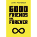 Good Friends Are Forever