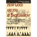 How Good Are You at Backgammon?: 50 Challenging Situations for You to Rate Your Ability with the Experts