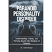 Paranoid Personality Disorder: Understanding, Coping, and Thriving Beyond the Shadows of Paranoia