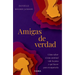 Amigas de Verdad: Cómo Saber Si Una Amistad Vale La Pena Y Qué Hacer Para Recuperarla / Fighting for Our Friendships