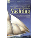 The Illustrated Guide to Yachting-Volume 1: A Classic Guide to Yachts & Sailing from the Turn of the 19th & 20th Centuries