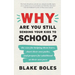 Why Are You Still Sending Your Kids to School?: the case for helping them leave, chart their own paths, and prepare for adulthood at their own pace