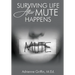 Surviving Life After Mute Happens