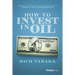 How to Invest in Oil: Stories, Insights, & Strategic Recommendations from an Oil Entrepreneur