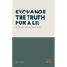 Exchange the Truth for a Lie: Deception and the Hard Heart