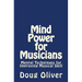 Mind Power for Musicians: Mental techniques for improving musical skill.