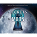 Secrets of the Moon: Myth and Mysticism, History and Science
