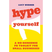 Hype Yourself: A No-Nonsense PR Toolkit for Small Businesses