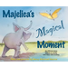 Majelica's Magical Moment: An African story based on reality and filled with fantasy
