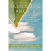 The Compassionate-Mind Guide to Overcoming Anxiety: Using Compassion-Focused Therapy to Calm Worry, Panic, and Fear