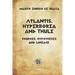 Atlantis, Hyperborea and Thule: Sources, hypotheses and descent