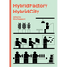 Hybrid Factory, Hybrid City