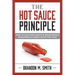 The Hot Sauce Principle: How to Live and Lead in a World Where Everything Is Urgent All of the Time