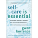 Self-Care Is Essential: A Personal Resiliency Program for Healthcare Professionals, First Responders & Other Caregivers