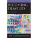 Becoming Disabled: Forging a Disability View of the World
