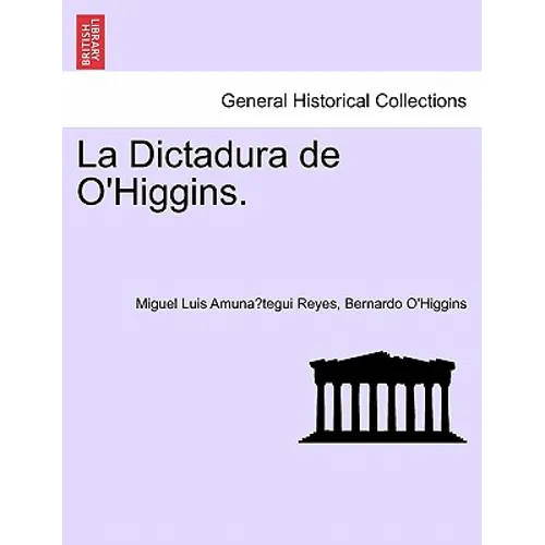 La Dictadura de O'Higgins.