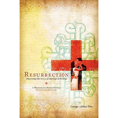 Resurrection: Discovering the Beauty of Marriage in the Cross