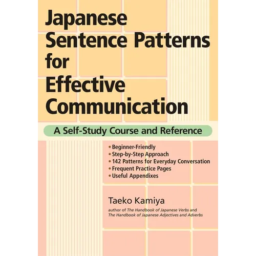 Japanese Sentence Patterns for Effective Communication: A Self-Study Course and Reference