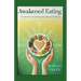 Awakened Eating: A 6 week Guide to Transforming Your Relationship With Food
