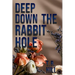 Deep Down the Rabbit Hole