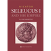 Nicator - Seleucus and His Empire