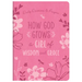How God Grows a Girl of Wisdom and Grace: Daily Devotions and Prayers
