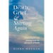 Death, Grief and Starting Again: Preparing for and dealing with the aftermath of death
