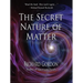 The Secret Nature of Matter