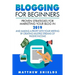 Blogging For Beginners: Proven Strategies for Marketing Your Blog in 2019 and Making a Profit with Your Writing by Creating Multiple Streams o