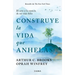 Construye La Vida Que Anhelas: El Arte Y La Ciencia de Ser Más Feliz / Build the Life You Want