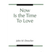 Now Is the Time to Love