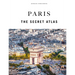 Paris - The Secret Atlas