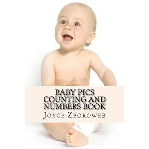 Baby Pics Counting and Numbers Book: For Kids 2 - 5